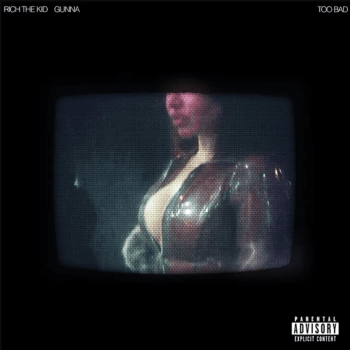 Rich the Kid, Gunna - Too Bad