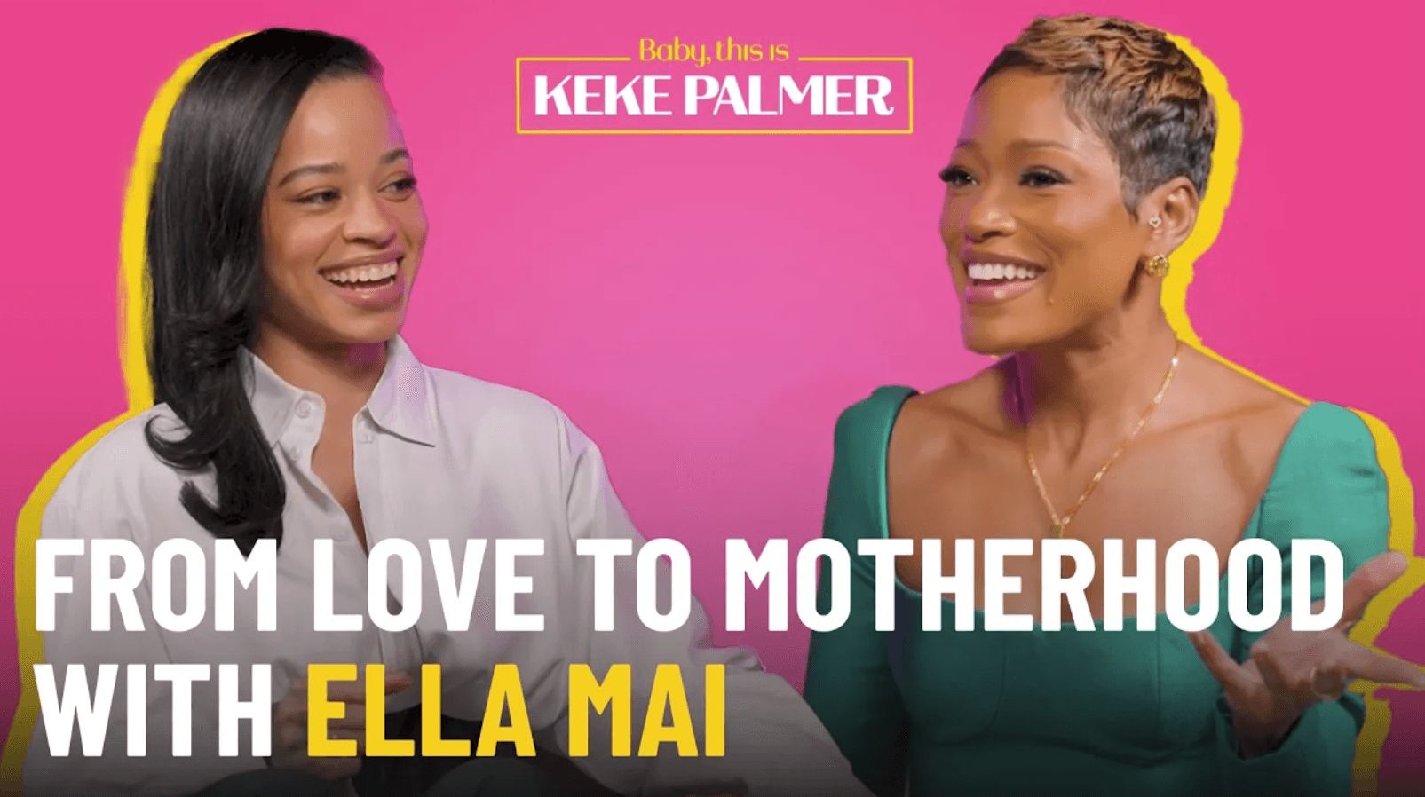 Ella Mai on Baby, this is Keke Palmer