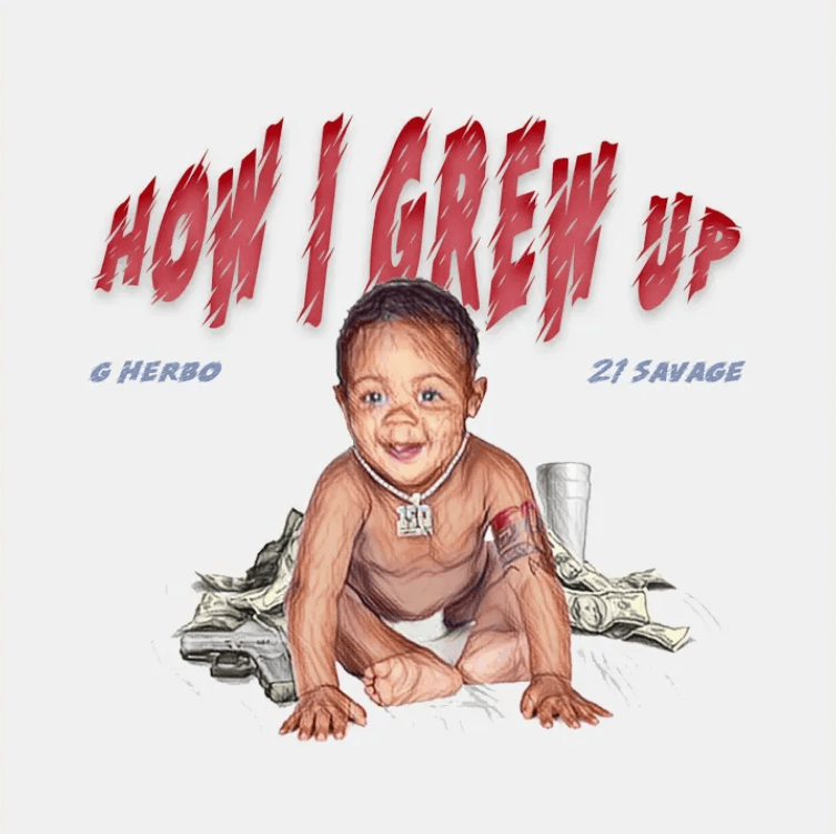 G Herbo - That's How I Grew Up ft. 21 Savage