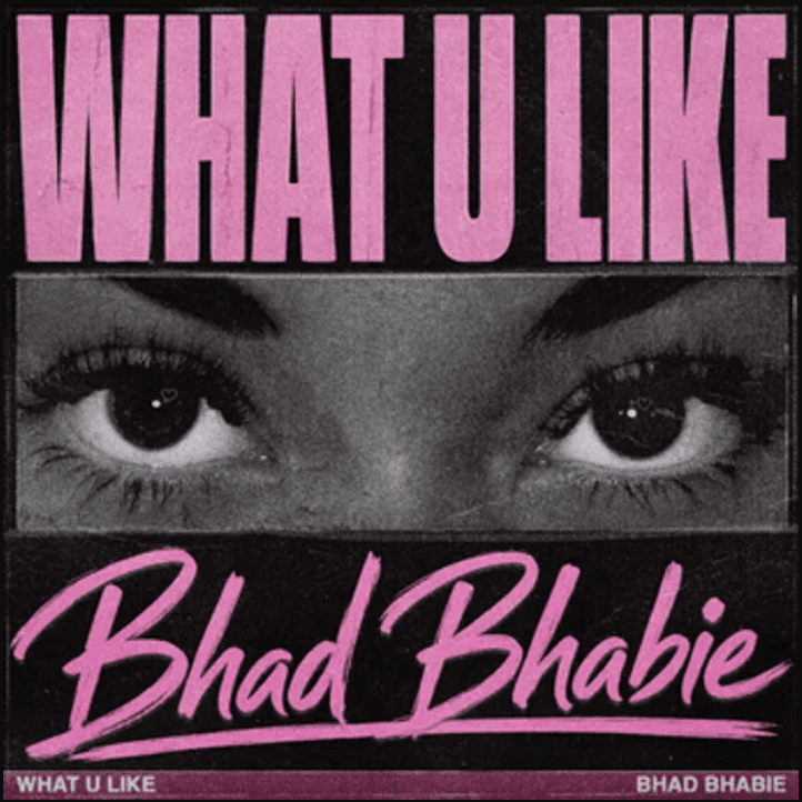 BHAD BHABIE - WHAT U LIKE