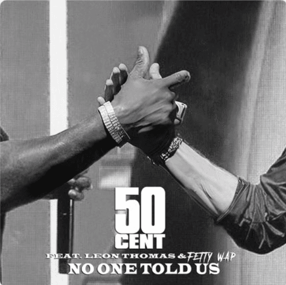 50 Cent Feat. Leon Thomas & Fetty Wap - No One Told Us
