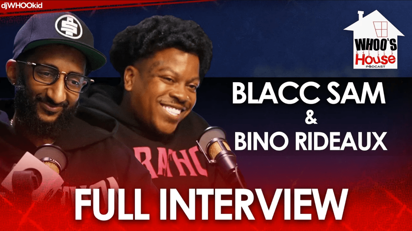Blacc Sam & Bino Rideaux on WHOO'S HOUSE PODCAST