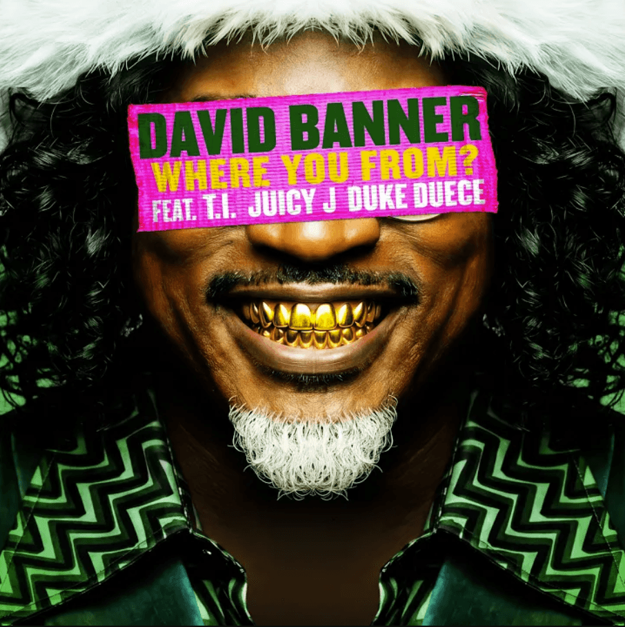 David Banner ft. T.I., Juicy J, and Duke Duece - WHERE YOU FROM?