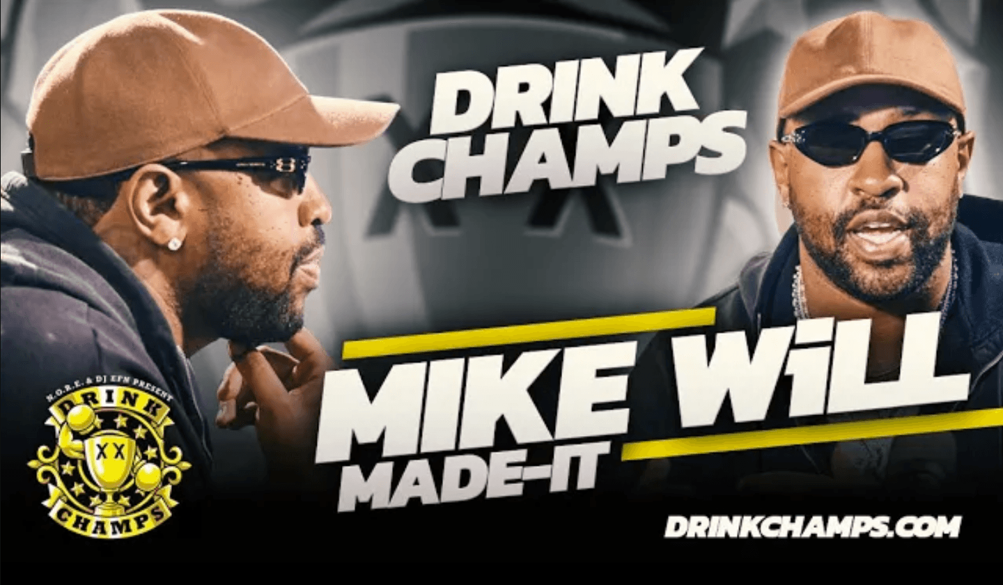 Mike WiLL Made-It on Drink Champs