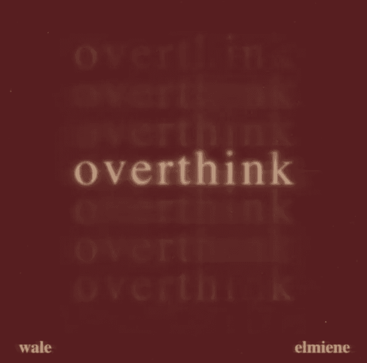Wale - Overthink (ft. Elmiene)