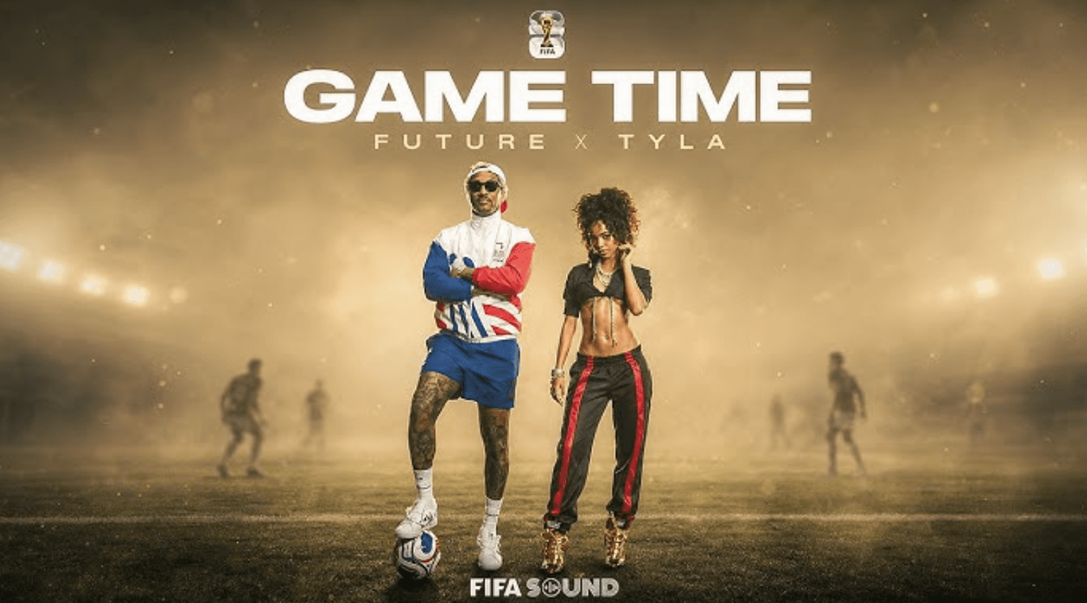 Future, Tyla, FIFA Sound - Game Time (FIFA World Cup 2026)