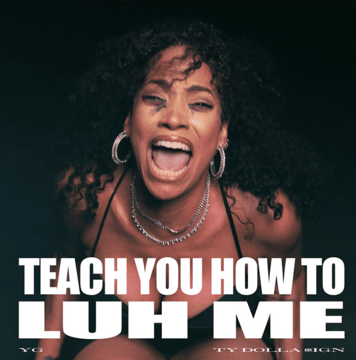 YG feat Ty Dolla $ign - TEACH YOU HOW TO LUH ME